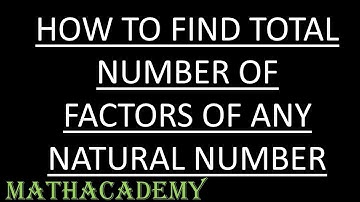Total Number of Factors of any Natural Number | Pre-Algebra | Mathacademy