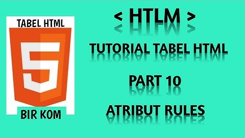 Tutorial Tabel HTML Part 10: Penggunaan Atribut  rules Dalam Tabel HTML  Rows,Cols,All,None