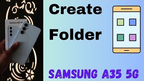 How to Create a Folder in Samsung Galaxy A35 5G | Home Screen and App Drawer