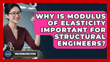Why Is Modulus Of Elasticity Important For Structural Engineers? - Your Engineering Future