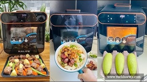 Hướng dẫn sử dụng nồi chiên hơi nước Steam Kalite Pro  Công nghệ chiên hấp kết hợp đặc biệt