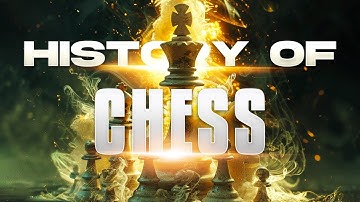 The Ultimate History of Chess | The Evolution of a Timeless Game