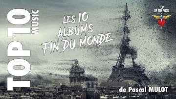 TOP10 "Les 10 Albums Fin du Monde" de Pascal MULOT