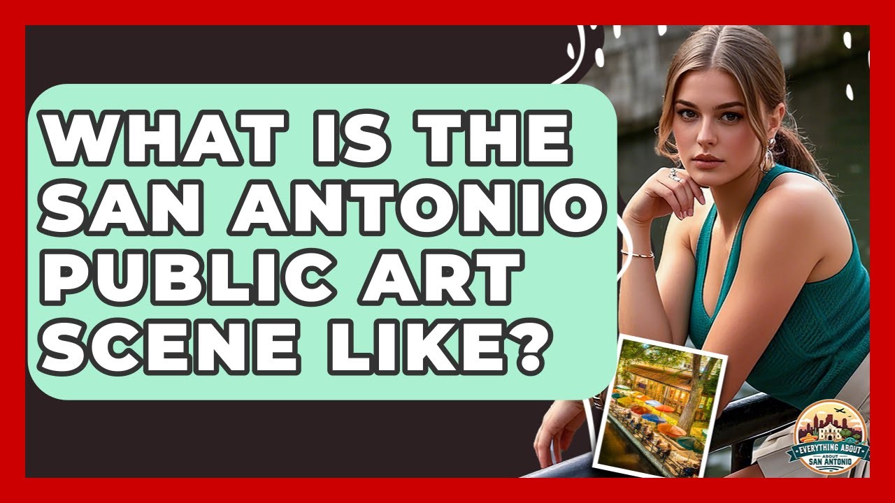 What Is The San Antonio Public Art Scene Like? - Everything About San ...