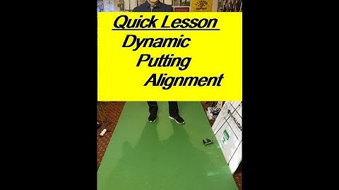 Quick Lesson On Dynamic Putting Alignment