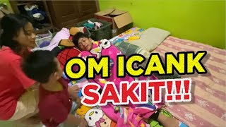 OM ICANK TERNYATA LAGI SAKIT !! | JENGUK KEADAAN OM ICANK