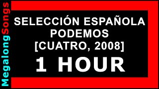 PODEMOS - SELECCION ESPAÑOLA (CUATRO, 2008) 🔴 [1 hora] 🔴 [1 HOUR] ✔️