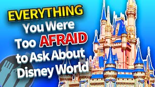 Everything You Were Too Afraid to Ask About Disney World