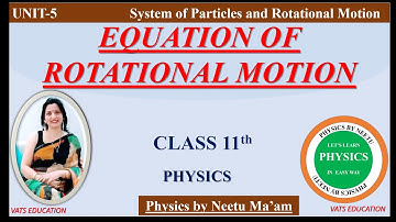 Equations of Rotational Motion |Class 11 Physics Chapter 6 System of particles and Rotational motion