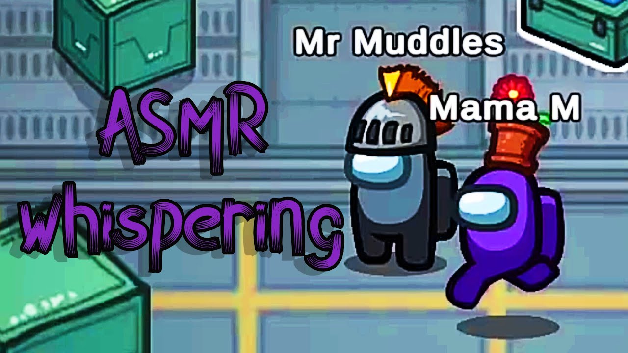 Mama Muddles | ASMR whispering | Among Us.. ft Mr Muddles - YouTube