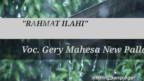 FULL LIRIK RAHMAT ILAHI II NEW PALAPA_VOC.GERY MAHESA