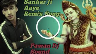 Sankar Ji Aaye Remix Song Dj Pawan Mixing