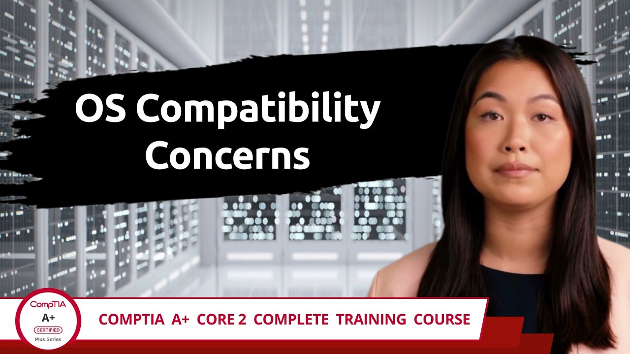 CompTIA A+ Core 2 (220-1202) | OS Compatibility Concerns | Exam ...