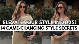 Elevate Your Style in 2025 With 14 Game-Changing Style Secrets