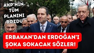 Fatih Erbakan'dan Erdoğan'ı şoka sokacak sözler! AKP'NİN PLANINI ALT ÜST ETTİ