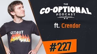 The Co-Optional Podcast Ep. 227 ft. Crendor