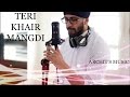 Teri Khair Mangdi - Baar Baar Dekho | Bilal Saeed | Cover By Archit S |