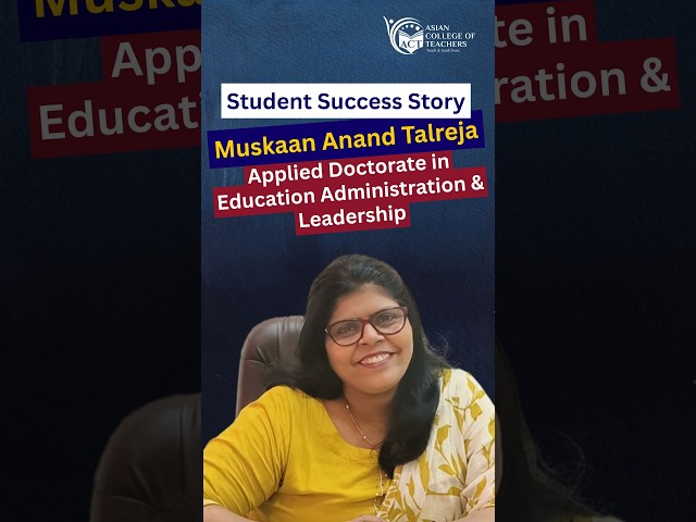 Muskaan’s Doctoral Journey with ACT | Applied Doctorate in Education Administration & Leadership