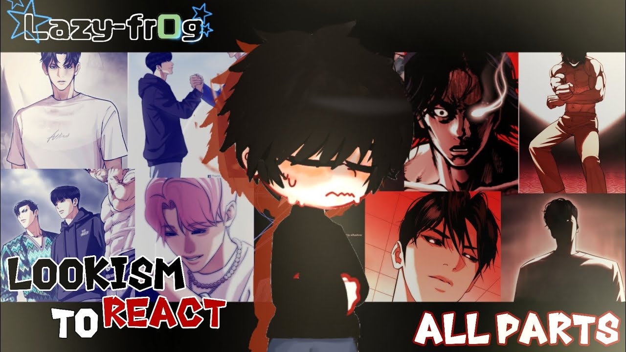 LOOKISM REACT //ALL PARTS // by: lazy_fr0gxp
