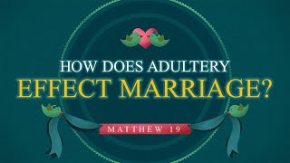 How Does Adultery Hurt Marriage?