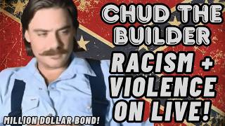 Chud the Builder: Racism and Violence on Live! | Lolcow Update