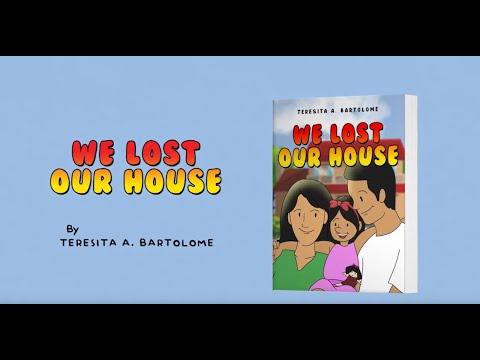 We Lost Our House by Teresita Bartolome | Book Trailer