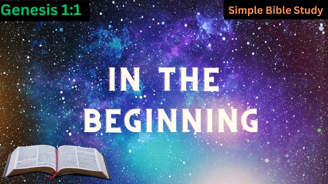 Genesis 1:1: In the Beginning | Simple Bible Study - YouTube