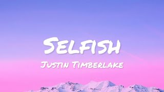Justin Timberlake - Selfish (lyrics)