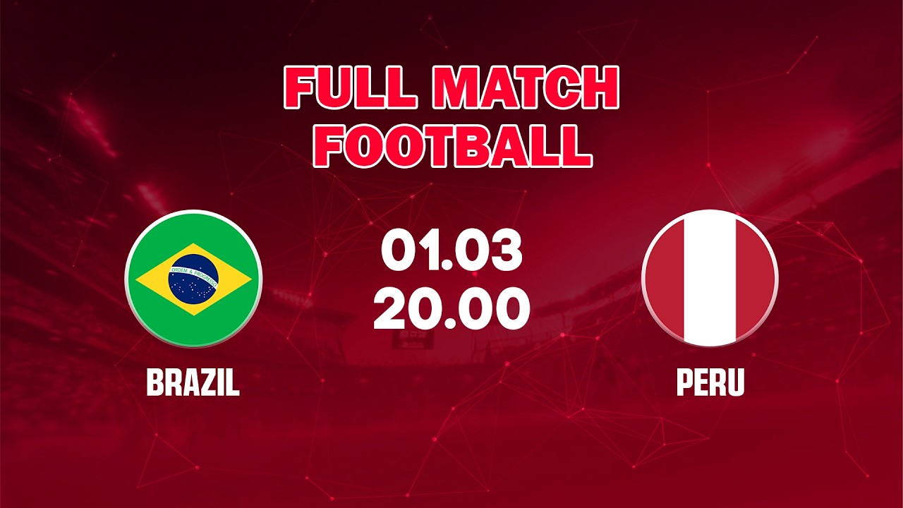 🔴 Brazil vs Peru | Áp Lực Nghẹt Thở Trên Khán Đài - Edge-of-Seat Drama