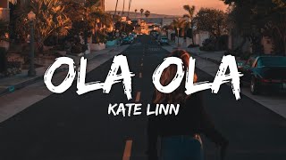 Kate Linn - Ola ola (lyrics)