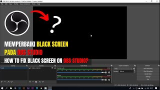 Cara Mengatasi Black Screen pada OBS Studio