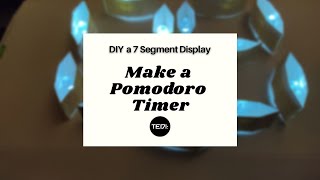 DIY a 7 Segment Display while Making a Pomodoro Timer