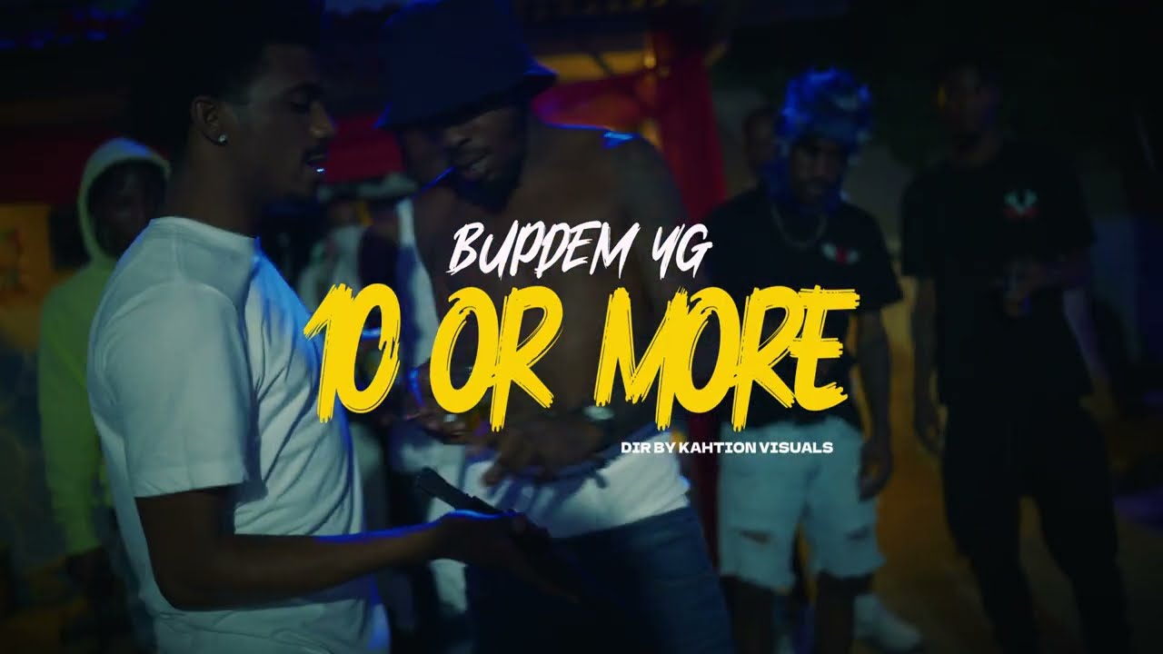 Bupdem YG - 10 Or More (Official Music Video)