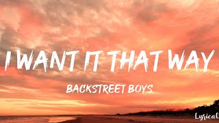 Backstreet Boys - I Want It That Way (Lyrics)