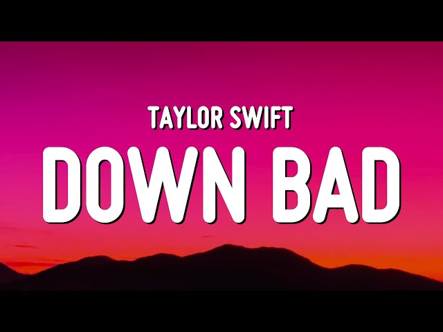 Taylor Swift - Down Bad (Lyrics) class=