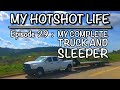 My Hotshot Life : Ep 29 My Complete Truck And Sleeper System! How I Live On The Road!
