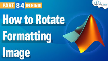 How to Rotate Formatting Image using Matlab [HINDI] | Image Processing Tutorial #84