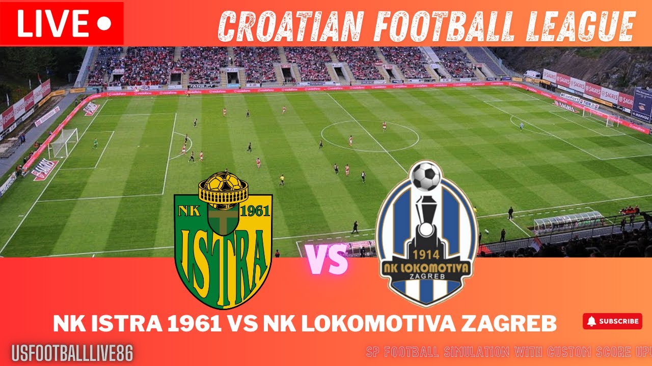 LIVE NK Istra 1961 vs NK Lokomotiva Zagreb | Croatian Football League | SP Simulation | Custom Score