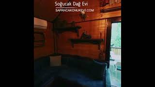 Sapanca Günlük Kiralık Villa Soğucak Dağ Evi Tanıtımı
