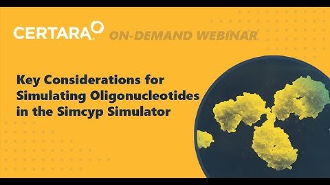 Key considerations for simulating oligonucleotides in the Simcyp Simulator