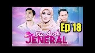 Dia Anak Jeneral Episod 18