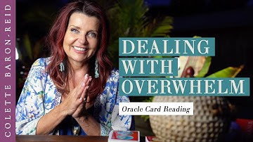 Dealing With Overwhelm Weekly Oracle Card Reading Guidance and Lesson for August 26th -September 1st