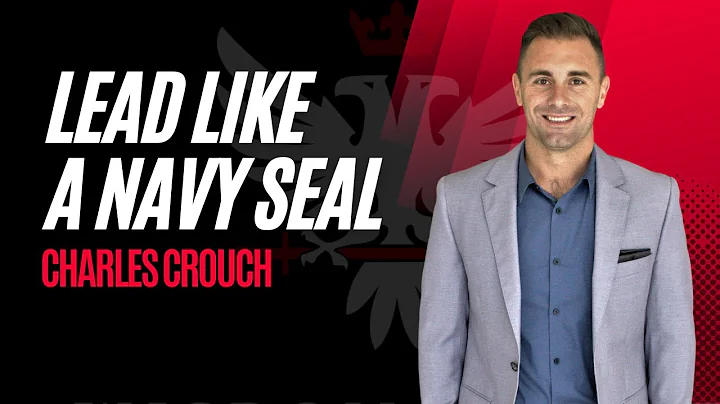 Charles Crouch | Lead Like A Navy SEAL