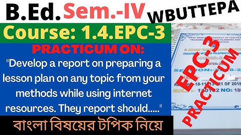 B.Ed. 4th Sem. EPC3 Develop a report on preparing a lesson plan on any topic from your methods ...."