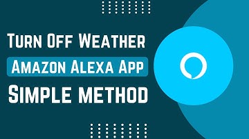 How To Turn Off Weather On Amazon Alexa App !