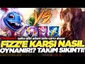 Expwy | FİZZ&#39;E KARŞI NASIL OYNANIR!? TAKIM SIKINTI!!