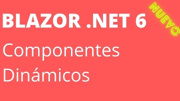 Blazor .NET 6 - Componentes Dinámicos - 4 Ejemplos