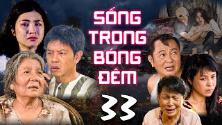 SỐNG TRONG BÓNG ĐÊM - TẬP 33 | Phim Mới Hay Nhất 2023 | Phim Tâm Lý Xã Hội Việt Nam