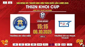 🔴TRỰC TIẾP:TRƯỜNG ĐH VĂN HIẾN - TRƯỜNG ĐH SƯ PHẠM TP.HCM | SV7 THIÊN KHÔI CUP 2025