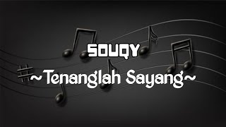 Tenanglah Sayang (SouQy Band) || Lirik Music